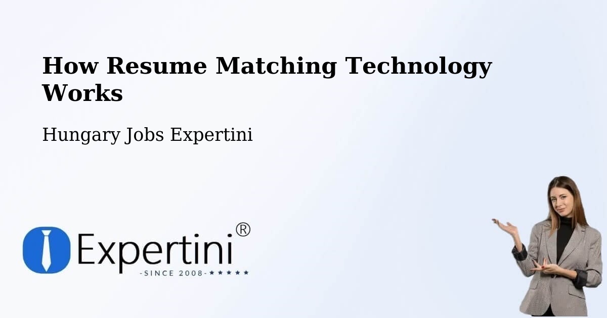 How Resume Matching Technology Works - Hungary Jobs Expertini